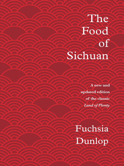 Title details for The Food of Sichuan by Fuchsia Dunlop - Wait list
